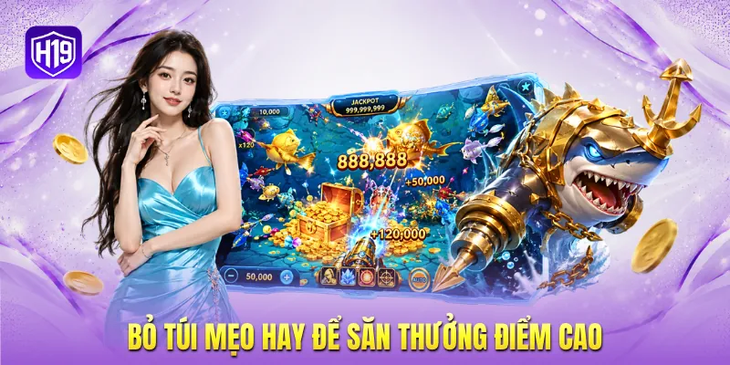 Bỏ túi mẹo hay để săn thưởng điểm cao Bỏ túi mẹo hay để săn thưởng điểm cao