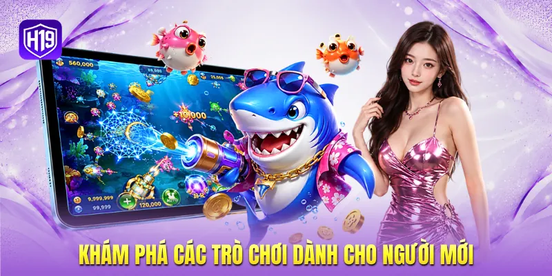 Khám phá các trò chơi dành cho người mới Khám phá các trò chơi dành cho người mới