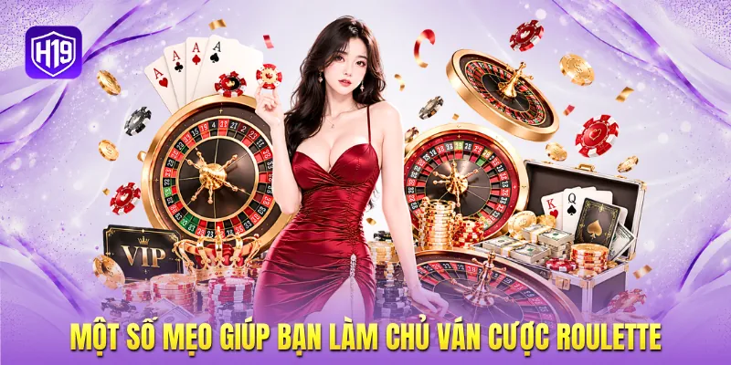 Một số mẹo giúp bạn làm chủ ván cược Roulette Một số mẹo giúp bạn làm chủ ván cược Roulette