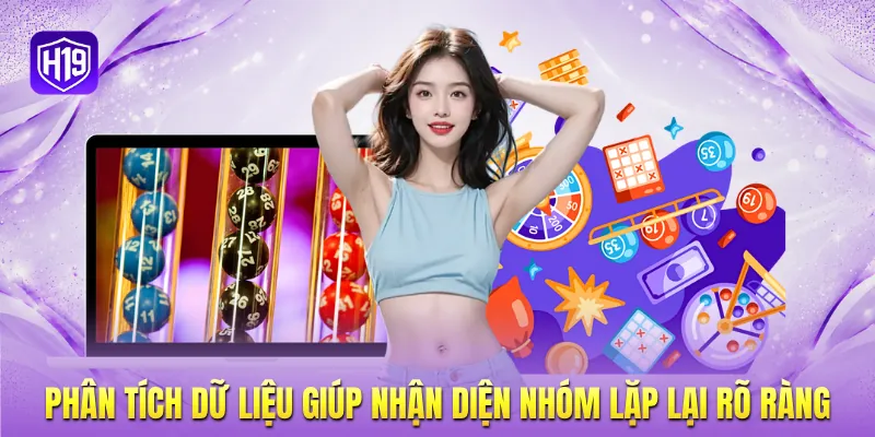 Phân tích dữ liệu giúp nhận diện nhóm lặp lại rõ ràng Phân tích dữ liệu giúp nhận diện nhóm lặp lại rõ ràng